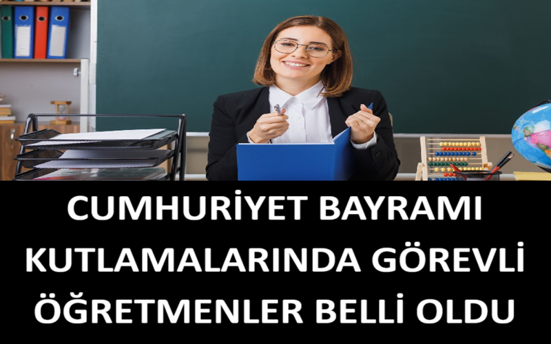 Cumhuriyet Bayramı Kutlamalarında Görevli Öğretmenler Belli Oldu
