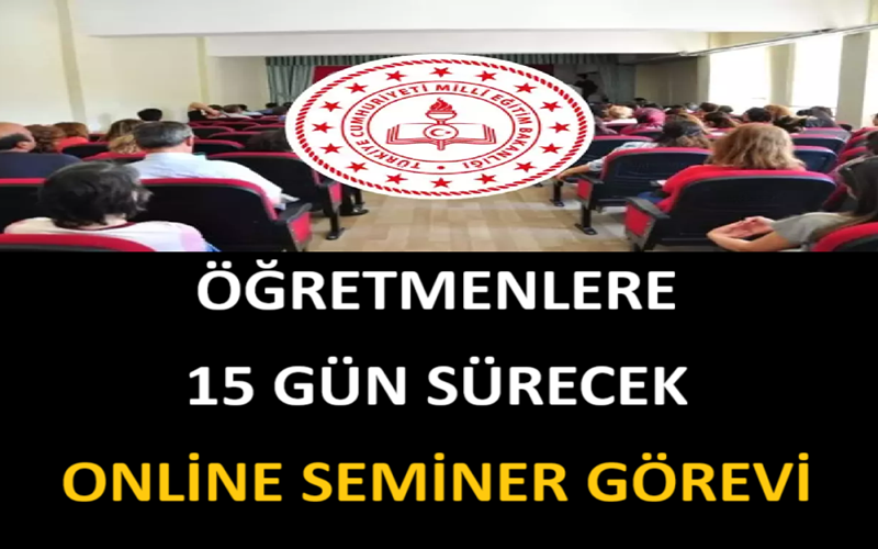 Öğretmenlere 15 Gün Sürecek Online Seminer Görevi