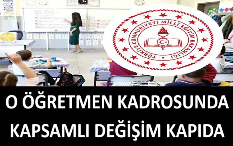 O Öğretmen Kadrosunda Kapsamlı Değişim Kapıda