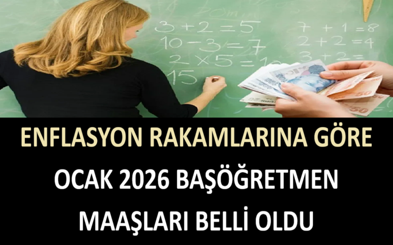 Enflasyon Rakamlarına Göre Ocak 2026 Başöğretmen Maaşları Belli Oldu 