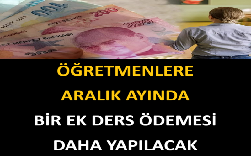 Öğretmenlere Aralık Ayında Bir Ek Ders Ödemesi Daha Yapılacak