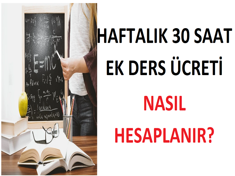 Haftalık 30 Saat Ek Ders Ücreti Nasıl Hesaplanır?