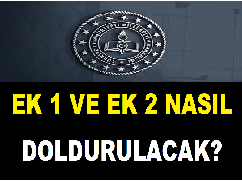 Ek 1 ve Ek 2 Nasıl Doldurulacak?