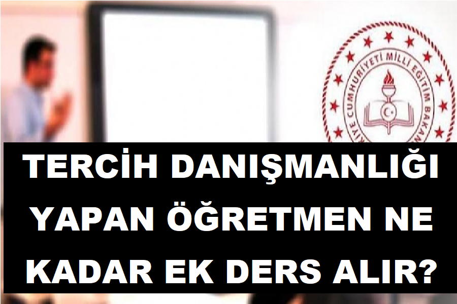 Tercih Danışmanlığı Yapan Öğretmen Ne Kadar Ek Ders Alır?